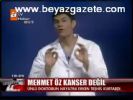 Mehmet Öz Kanser Değil