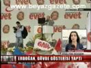 Erdoğan, Gövde Gösterisi Yaptı