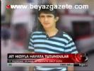 Jet Hızıyla Hayata Tutundular