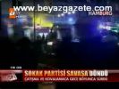 Sokak Partisi Savaşa Döndü