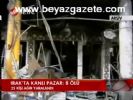 Irak'ta Kanlı Pazar: 8 Ölü