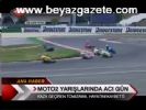 Motor2 Yarışlarında Acı Gün