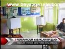 Referandum Yasakları Başladı