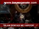 İslam Dünyası Ne Yapıyor