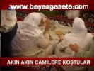 Akın Akın Camilere Koştular