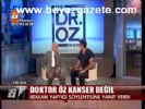 Doktor Öz Kanser Değil