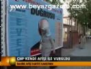 Chp Kendi Afişli İle Vuruldu