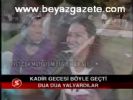 Kadir Gecesi Böyle Geçti