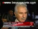 Özbek'ten Torpil İddiası