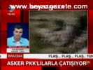 Asker Pkk'lılarla Çatışıyor