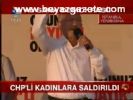 Chp'li Kadınlara Saldırıldı