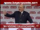 Bu Sözünü Yalayacaksın!...
