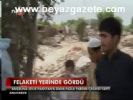 Felaketi Yerinde Gördü