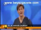Öz De Kanser Olursa?