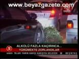 Alkolü Fazla Kaçırında
