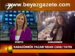 Karagümrük Pazarı'ndan Canlı Yayın