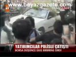 Yatırcımcılar Polisle Çatıştı