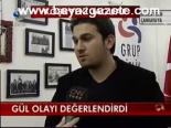 Gül Olayı Değerlendirdi