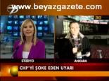 Chp'yi Şoke Eden Uyarı