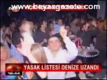 Yasak Listesi Denize Uzandı