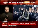 47 Zanlı Adliyede Sevkedildi