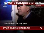 Evsiz Barksız Kaldılar