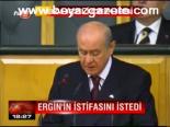 Ergin'in İstifdasını İstedi