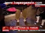 Üç Ayrı Yerde Üç Yangın