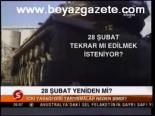 28 Şubat Yeniden Mi?