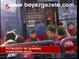 Poyrazköy'de Skandal