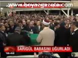 Sarıgül Babasını Uğurladı