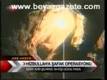 Hizbullah'a Şafak Operasyonu