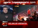 Aslanlar Arena'da