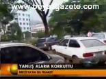Yanlış Alarm Korkuttu