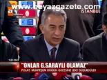 Onlar G.saraylı Olamaz