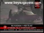 Bu Kazada 1 Kişi Öldü