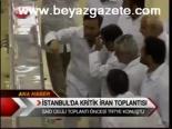 İstanbul'da Kritik İran Toplantısı