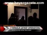 Hırsızlık Çetesi Operasyonu