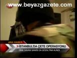 İstanbul'da Çete Operasyou