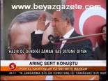 Arınç Sert Konuştu