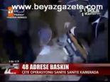48 Adrese Şafak Baskını