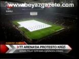 Tt Arena'da Protesto Krizi