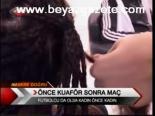 Önce Kuaför Sonra Maç