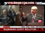 Başbakan Ülkeyi Bölüyor!...