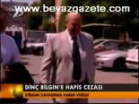 Dinç Bilgin'e Hapis Cezası