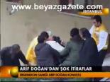 Arif Doğan'dan Şok İtiraflar