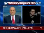 Programlarını İptal Etti!