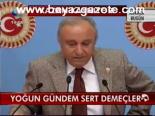 Yoğun Gündem Sert Demeçler