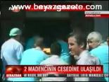 2 Madencinin Cesedine Ulaşıldı
