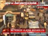 Metrobüse Ulaşma Mücadelesi